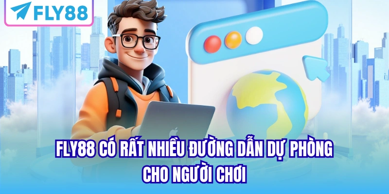 FLY88 có rất nhiều đường dẫn dự phòng cho người chơi
