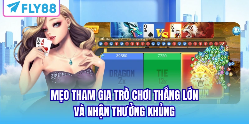 Mẹo tham gia trò chơi thắng lớn và nhận thưởng khủng